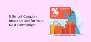 smart coupon ideas for your next campaign