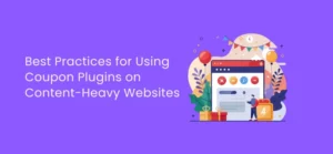 Best Practices for Using Coupon Plugins on Content-Heavy Websites