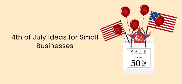 4th of July Ideas for Small Businesses